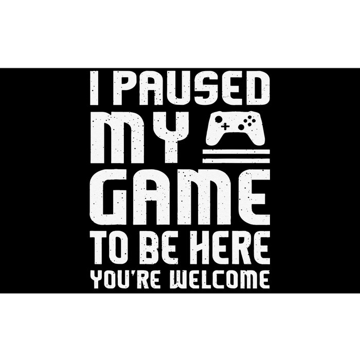 I Paused My Game To Be Here Funny Video Gamers Gift  Bumper Sticker