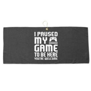 I Paused My Game To Be Here Funny Video Gamers Gift  Large Microfiber Waffle Golf Towel