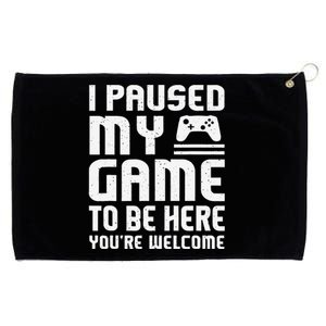 I Paused My Game To Be Here Funny Video Gamers Gift  Grommeted Golf Towel