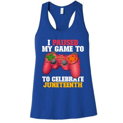 I Paused My Game To Celebrate Juneteenth Ecipation Day Gift Women's Racerback Tank