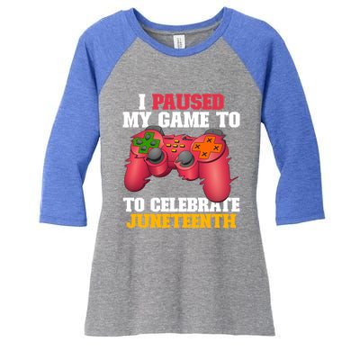 I Paused My Game To Celebrate Juneteenth Ecipation Day Gift Women's Tri-Blend 3/4-Sleeve Raglan Shirt