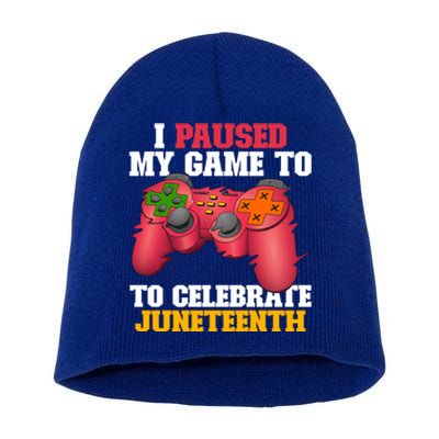 I Paused My Game To Celebrate Juneteenth Ecipation Day Gift Short Acrylic Beanie