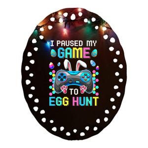 I Paused My Game To Egg Hunt Easter Funny Gamer Ceramic Oval Ornament