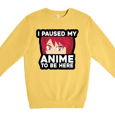 I Paused My Game To Be Here Funny Anime Premium Crewneck Sweatshirt