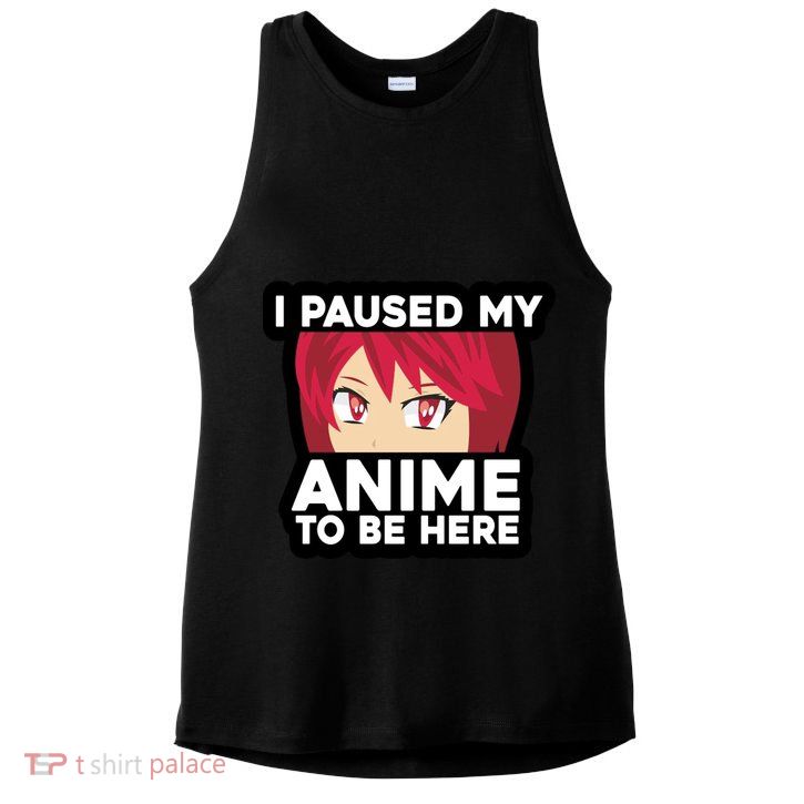 I Paused My Game To Be Here Funny Anime Ladies PosiCharge Tri-Blend Wicking Tank