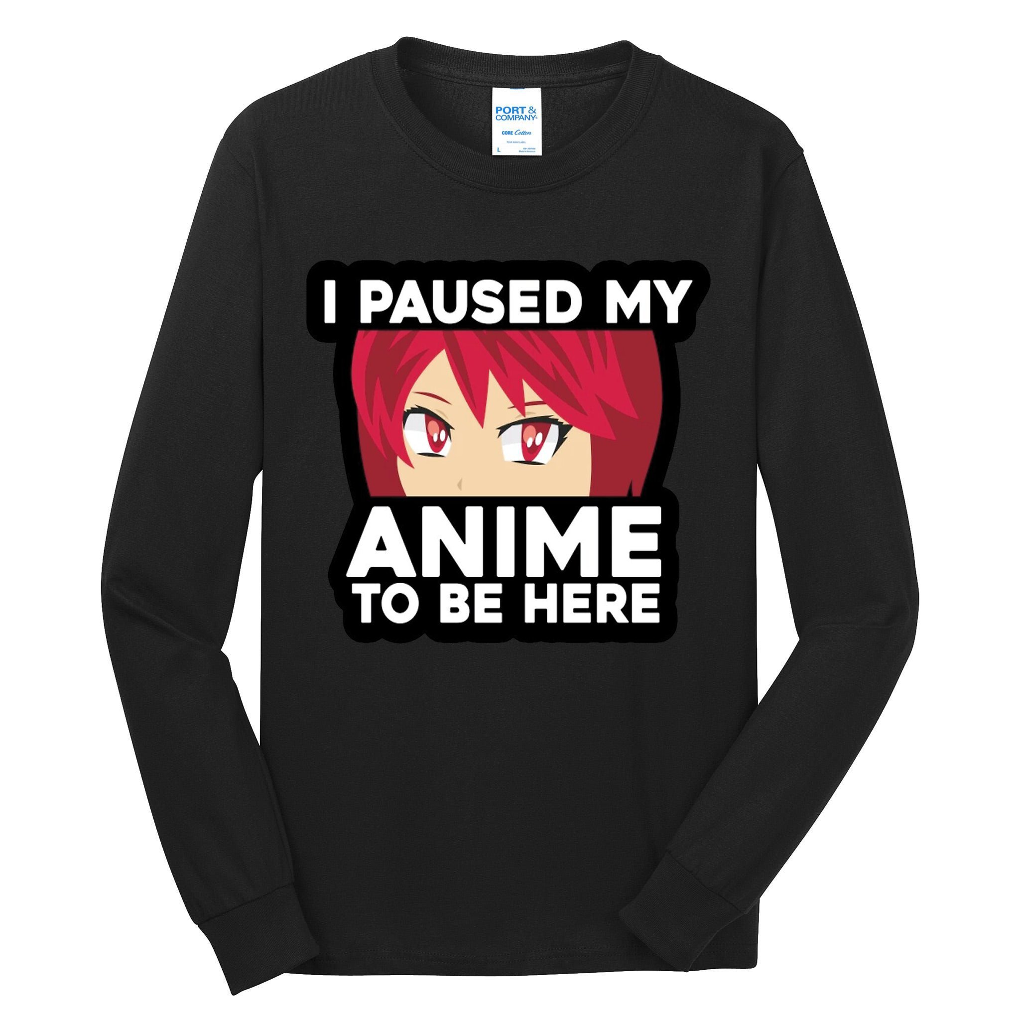 I Paused My Game To Be Here Funny Anime Tall Long Sleeve T-Shirt