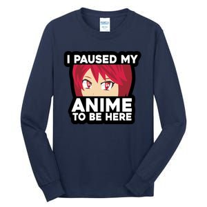 I Paused My Game To Be Here Funny Anime Tall Long Sleeve T-Shirt