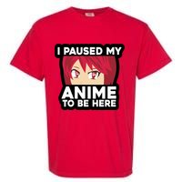 I Paused My Game To Be Here Funny Anime Garment-Dyed Heavyweight T-Shirt