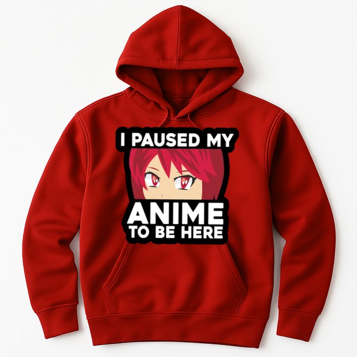 I Paused My Game To Be Here Funny Anime Hoodie
