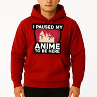 I Paused My Game To Be Here Funny Anime Hoodie