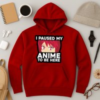 I Paused My Game To Be Here Funny Anime Hoodie