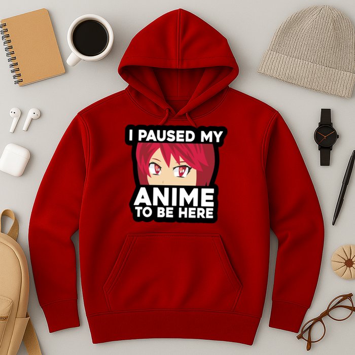I Paused My Game To Be Here Funny Anime Hoodie