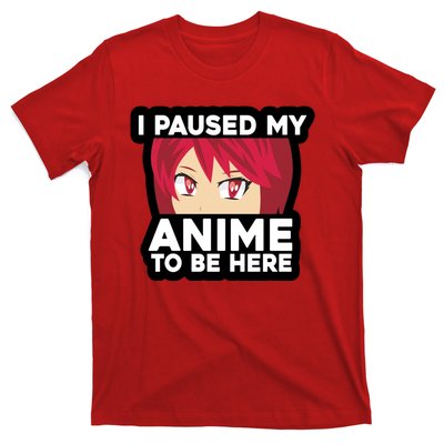 I Paused My Game To Be Here Funny Anime T-Shirt