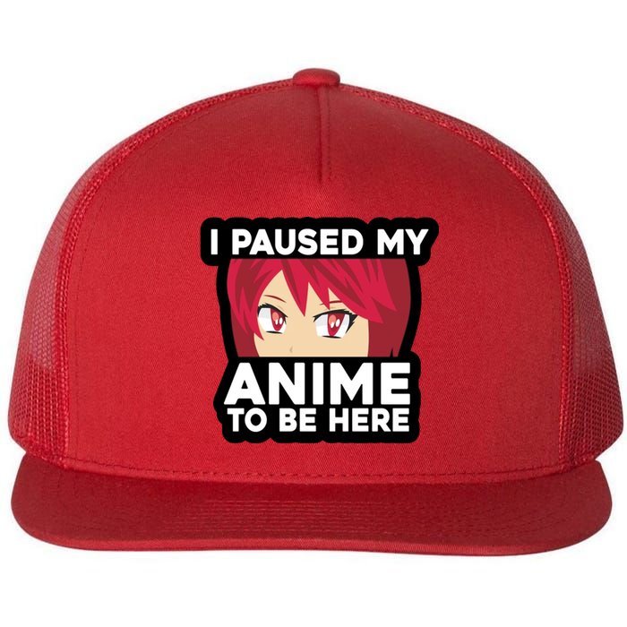 I Paused My Game To Be Here Funny Anime Flat Bill Trucker Hat