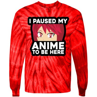 I Paused My Game To Be Here Funny Anime Tie-Dye Long Sleeve Shirt