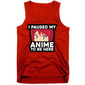 I Paused My Game To Be Here Funny Anime Tank Top