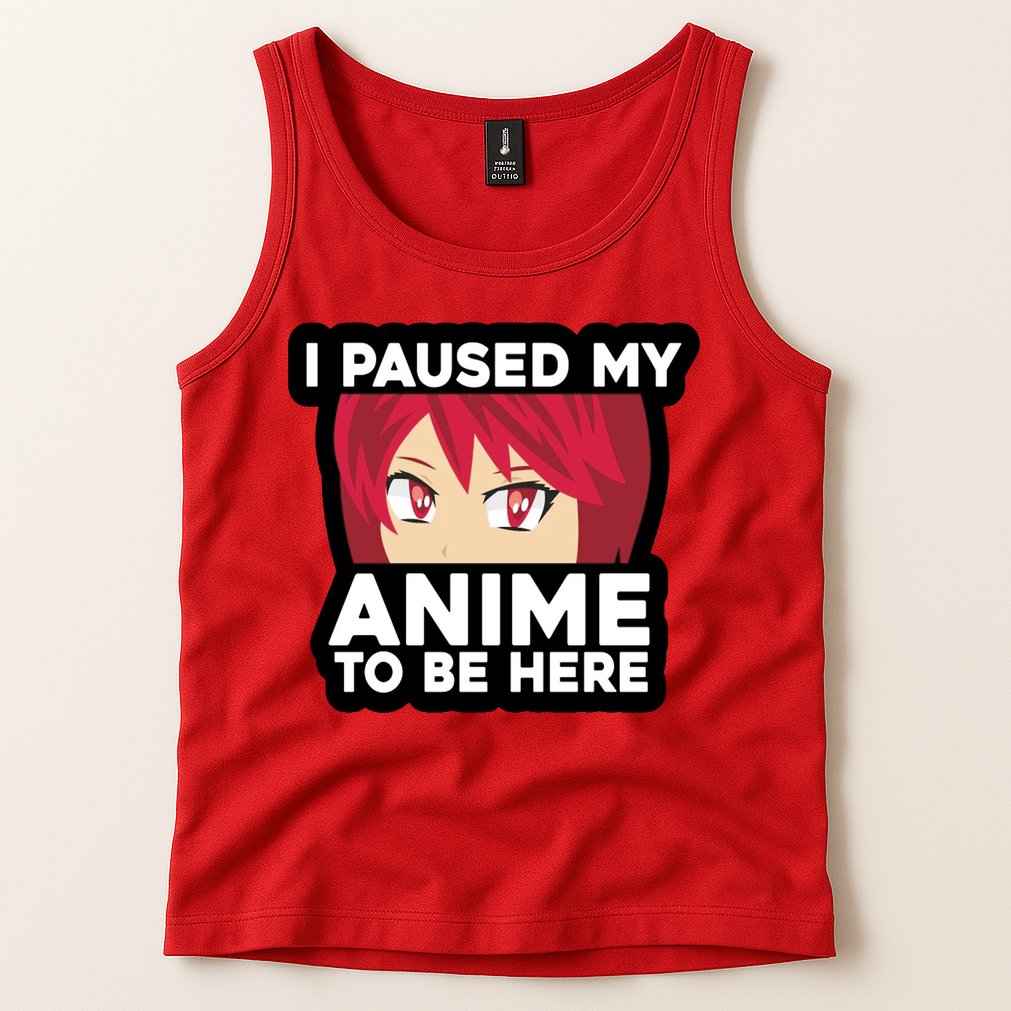 I Paused My Game To Be Here Funny Anime Tank Top