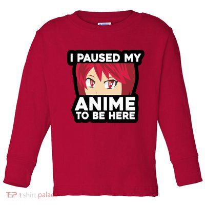 I Paused My Game To Be Here Funny Anime Toddler Long Sleeve Shirt