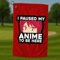 I Paused My Game To Be Here Funny Anime Golf Towel