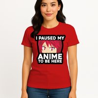 I Paused My Game To Be Here Funny Anime Womens T-Shirt
