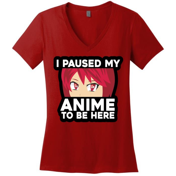 I Paused My Game To Be Here Funny Anime Women's V-Neck T-Shirt