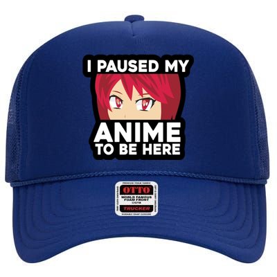 I Paused My Game To Be Here Funny Anime High Crown Mesh Back Trucker Hat