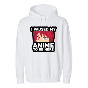 I Paused My Game To Be Here Funny Anime Garment-Dyed Fleece Hoodie