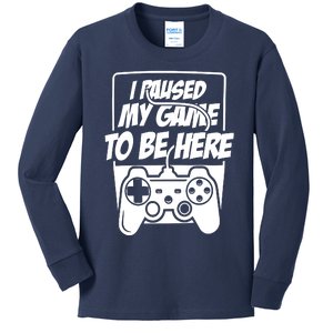 I Paused My Game To Be Here Kids Long Sleeve Shirt