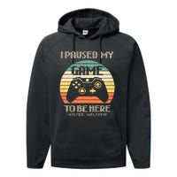 I Paused My Game To Be Here You're Welcome Retro Gamer Gift  Performance Fleece Hoodie