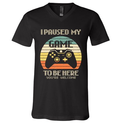 I Paused My Game To Be Here You're Welcome Retro Gamer Gift  V-Neck T-Shirt