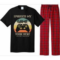 I Paused My Game To Be Here You're Welcome Retro Gamer Gift  Pajama Set