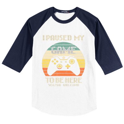 I Paused My Game To Be Here You're Welcome Retro Gamer Gift  Baseball Sleeve Shirt