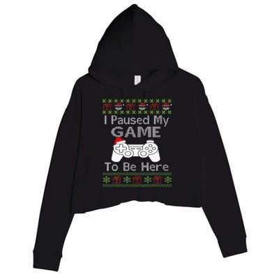 I Paused My Game To Be Here Ugly Sweater Funny Christmas  Crop Fleece Hoodie