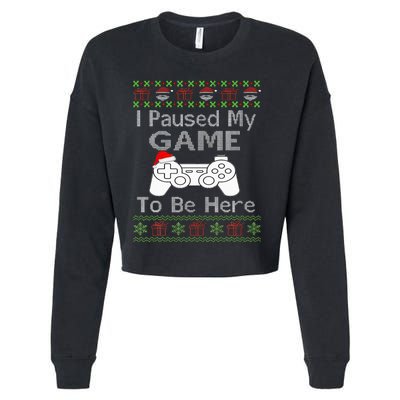 I Paused My Game To Be Here Ugly Sweater Funny Christmas  Cropped Pullover Crew