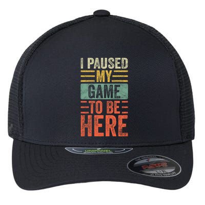 I Paused My Game To Be Here Funny Retro Vintage Video Gamer Flexfit Unipanel Trucker Cap