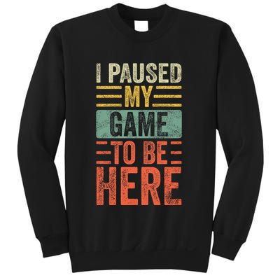 I Paused My Game To Be Here Funny Retro Vintage Video Gamer Sweatshirt