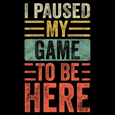 I Paused My Game To Be Here Funny Retro Vintage Video Gamer T-Shirt