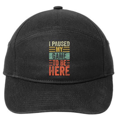I Paused My Game To Be Here Funny Retro Vintage Video Gamer 7-Panel Snapback Hat