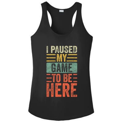 I Paused My Game To Be Here Funny Retro Vintage Video Gamer Ladies PosiCharge Competitor Racerback Tank