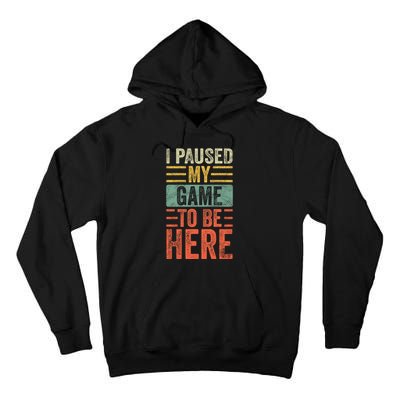 I Paused My Game To Be Here Funny Retro Vintage Video Gamer Tall Hoodie
