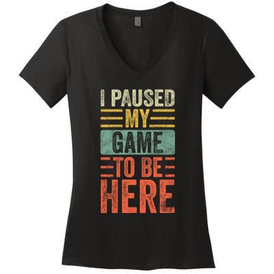 I Paused My Game To Be Here Funny Retro Vintage Video Gamer Women's V-Neck T-Shirt