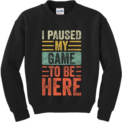 I Paused My Game To Be Here Funny Retro Vintage Video Gamer Kids Sweatshirt