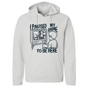 I Paused My Anime To Be Here Funny Performance Fleece Hoodie