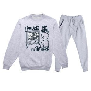 I Paused My Anime To Be Here Funny Premium Crewneck Sweatsuit Set