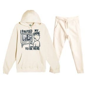 I Paused My Anime To Be Here Funny Premium Hooded Sweatsuit Set