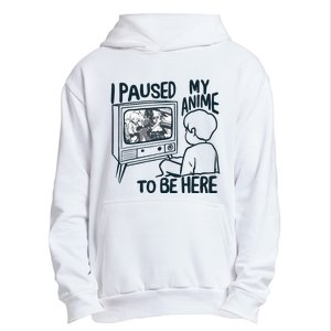 I Paused My Anime To Be Here Funny Urban Pullover Hoodie