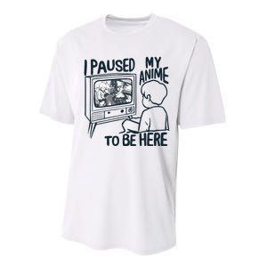 I Paused My Anime To Be Here Funny Performance Sprint T-Shirt