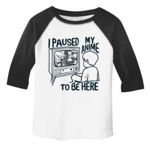 I Paused My Anime To Be Here Funny Toddler Fine Jersey T-Shirt