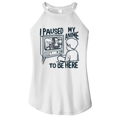 I Paused My Anime To Be Here Funny Women’s Perfect Tri Rocker Tank