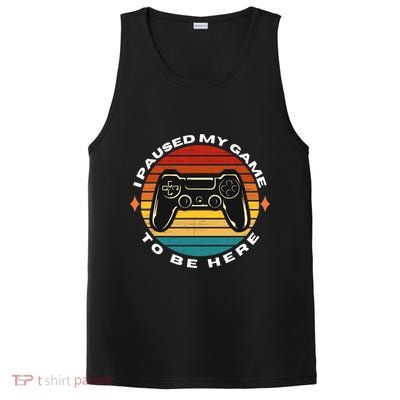 I Paused My Game To Be Here Funny Vintage Retro Video Gamer Cool Gift PosiCharge Competitor Tank